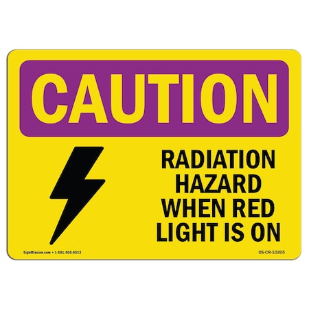 OSHA CAUTION RADIATION Sign, Radiation Hazard When Red Light Is On W/ Symbol, 14in X 10in Decal